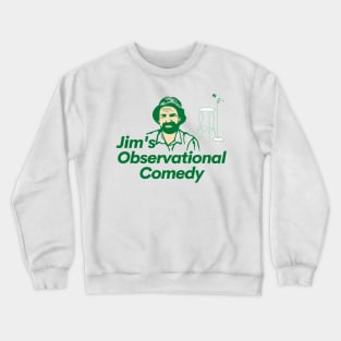 Jim's Observational Comedy Crewneck Sweatshirt